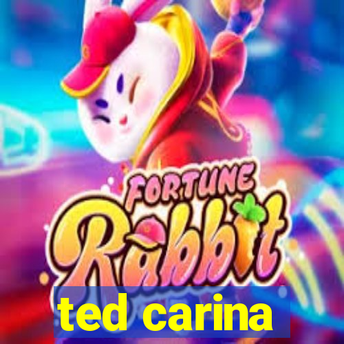 ted carina